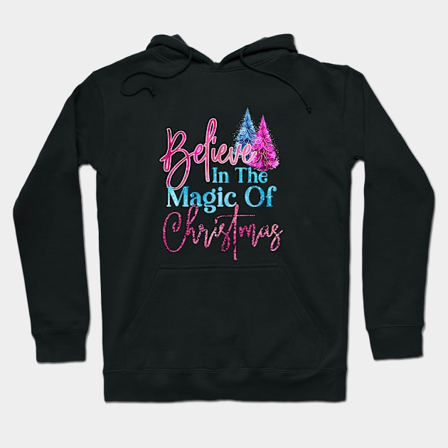 Believe In The Magic Of Christmas Hoodie by Happii Pink